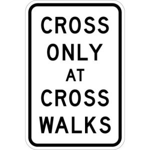 Cross Only At Crosswalks Sign - R9-2
