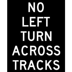 No Left Turn Across Tracks Sign - R3-2a