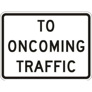 To Oncoming Traffic (plaque) Sign - R1-2a